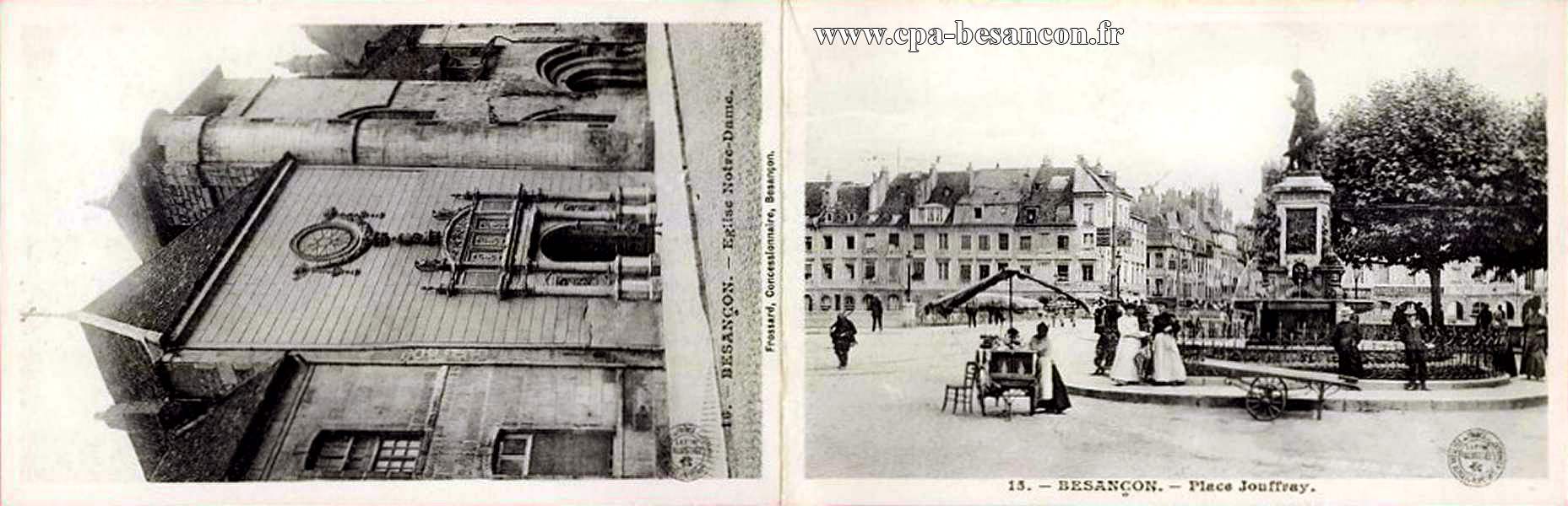 15. - BESANÇON. - Place Jouffray. & 16. - BESANÇON. - Eglise Notre-Dame.
